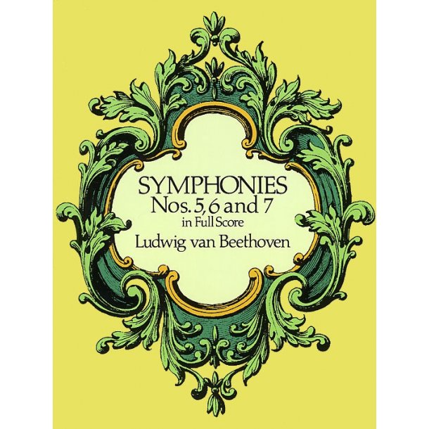 Beethoven: Symphonies Nos. 5, 6 And 7 (Full Score)