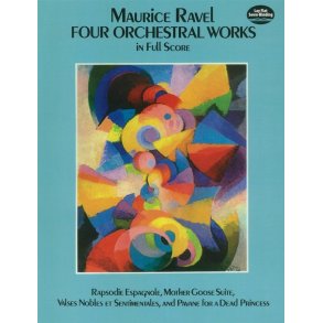 Maurice Ravel: Four Orchestral Works