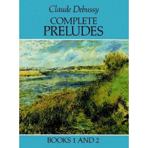 Claude Debussy: Complete Preludes Books 1 and 2