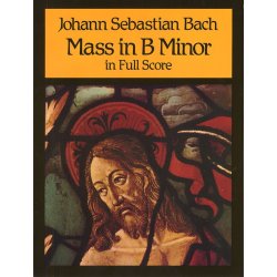 J.S. Bach: Mass In B Minor (Full Score)