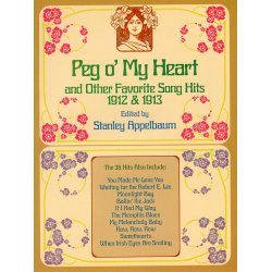 Peg O' My Heart And Other Favorite Song Hits 1912 - 1913