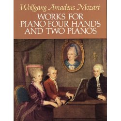 Wolfgang Amadeus Mozart: Works For Piano Four Hands And Two Pianos