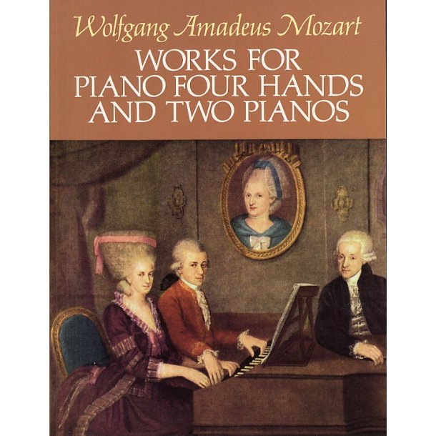 Wolfgang Amadeus Mozart: Works For Piano Four Hands And Two Pianos