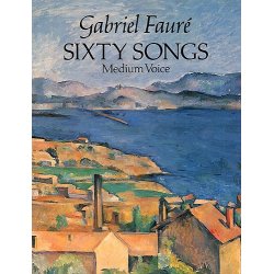 Gabriel Faure: Sixty Songs