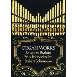 Brahms, Mendelssohn And Schumann Organ Works
