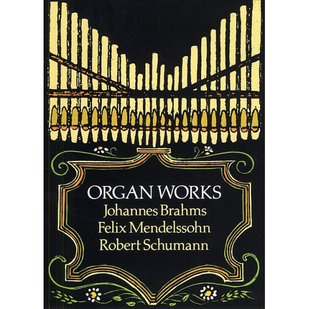 Brahms, Mendelssohn And Schumann Organ Works