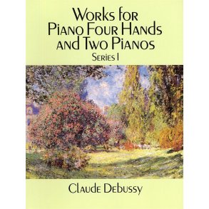Claude Debussy: Works For Piano Four Hands And Two Pianos - Series I