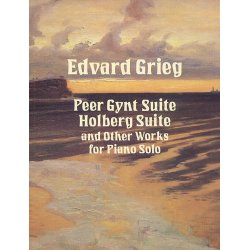 Edvard Grieg: Peer Gynt Suite, Holberg Suite And Other Works For Piano