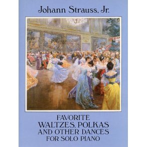 Johann Strauss II: Favorite Waltzes Polkas And Other Dances For Solo Piano