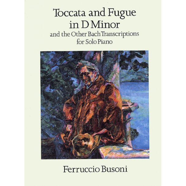 Ferruccio Busoni: Toccata And Fugue In D Minor And Other Bach Transcriptions For Solo Piano
