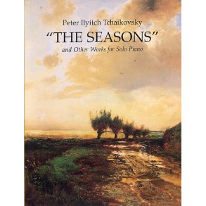 Pyotr Ilyich Tchaikovsky: The Seasons And Other Works For Solo Piano