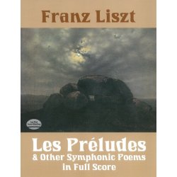 Franz Liszt: Les Preludes And Other Symphonic Poems