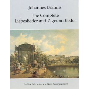 Johannes Brahms: The Complete Liebeslieder And Zigeunerlieder