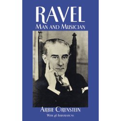 Maurice Ravel: Man And Musician