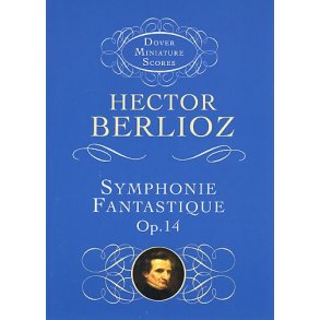 Hector Berlioz: Symphonie Fantastique Op.14