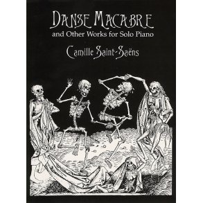 Camille Saint-Saens: Danse Macabre And Other Works For Solo Piano