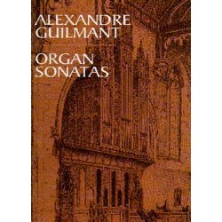 Alexandre Guilmant: Organ Sonatas