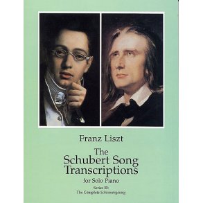 Franz Liszt: The Schubert Song Transcriptions For Solo Piano III