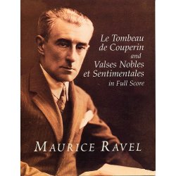 Ravel: Le Tombeau De Couperin And Valses Nobles Et Sentimentales In Full Score