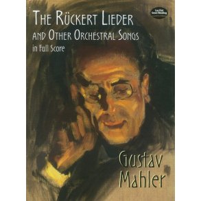 Gustav Mahler: The Ruckert Lieder And Other Orchestral Songs (Full Score)