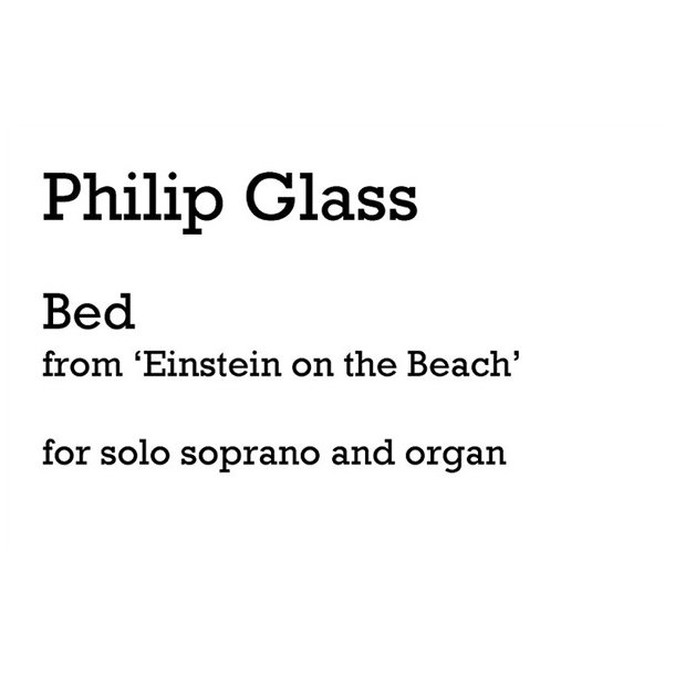Philip Glass: Bed (Soprano And Organ)