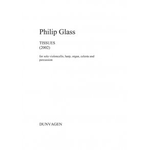 Philip Glass: Tissues