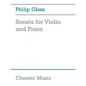 Philip Glass: Sonata For Violin And Piano (Revised)