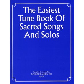 The Easiest Tune Book Of Sacred Songs And Solos