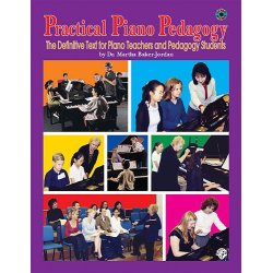 Practical Piano Pedagogy: The Definitive Text For Piano Teacher And Pedagogy Students