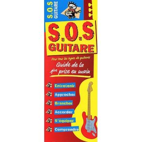 S.O.S Guitare: Guide De La 1ère Prise En Main