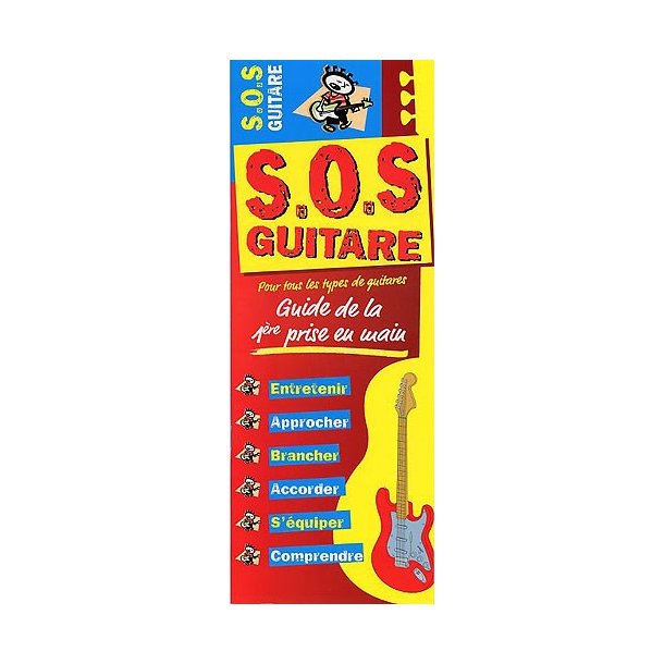 S.O.S Guitare: Guide De La 1&egrave;re Prise En Main