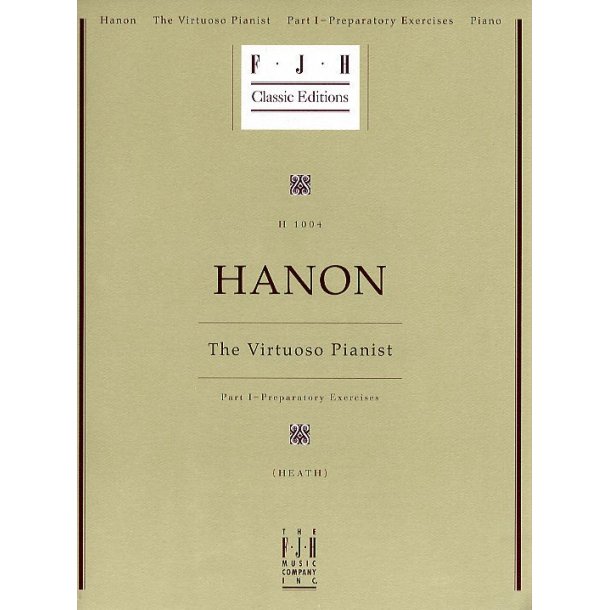 Charles Hanon: The Virtuoso Pianist Part I - Preparatory Exercises
