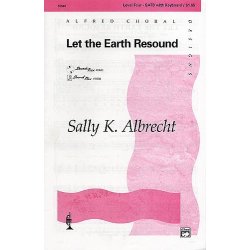 Sally K. Albrecht: Let The Earth Resound (SATB)