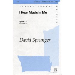 David Sprunger: I Hear Music In Me (SAB)