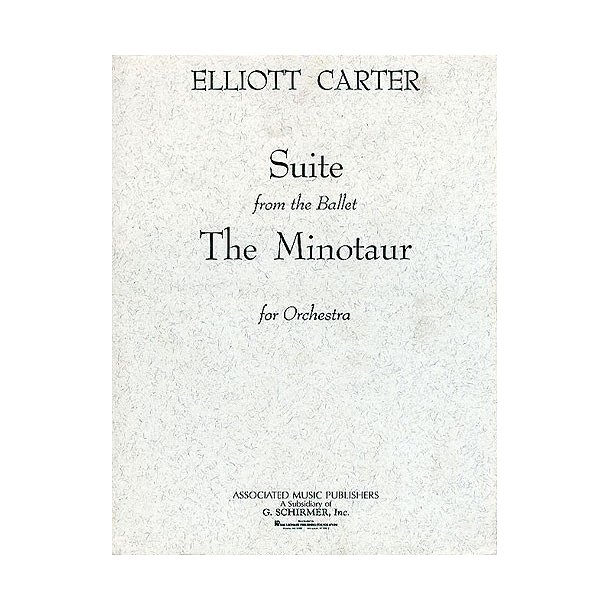 Elliott Carter: Minotaur (Ballet Suite) - Study Score