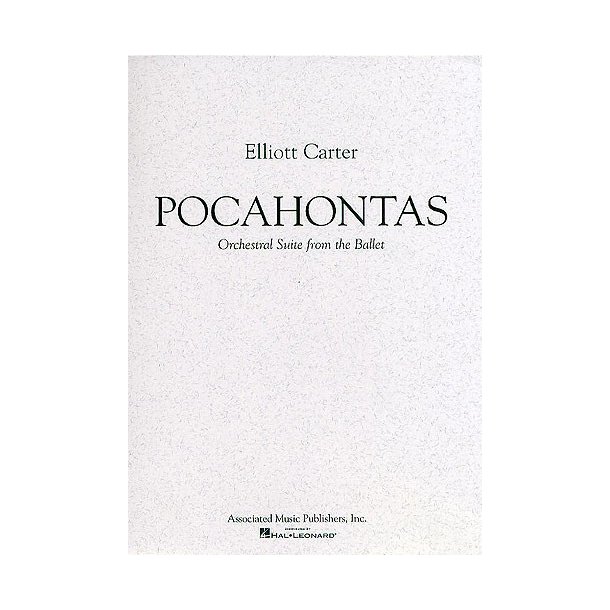 Elliott Carter: Pocahontas Ballet Suite (Score)