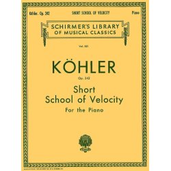 Louis Kohler: Short School Of Velocity Without Octaves Op.242