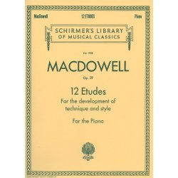 Edward MacDowell: Twelve Etudes For Style And Technique Op.39