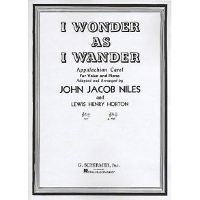 John Jacob Niles: I Wonder As I Wander  (High Voice)