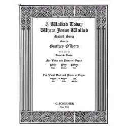 Geoffrey O'Hara: I Walked Today Where Jesus Walked (Soprano/Tenor)