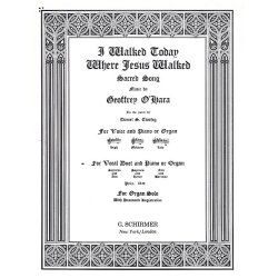 Geoffrey O'Hara: I Walked Today Where Jesus Walked (Alto/Baritone)