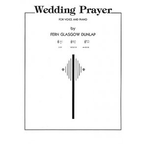 Fern Glasgow Dunlap: Wedding Prayer (High Voice)