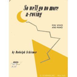 Rudolph Schirmer: So We'll Go No More A-Roving