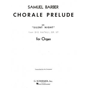 Samuel Barber: Chorale Prelude On Silent Night From Die Natali Op.37 (Organ)