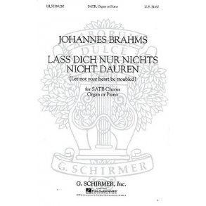Johannes Brahms: Lass Dich Nur Nichts Nicht Dauren (Geistliches Lied) Op.30