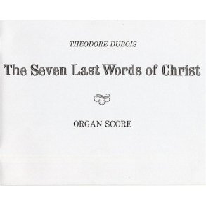 Theodore Dubois: The Seven Last Words Of Christ (Organ Score)