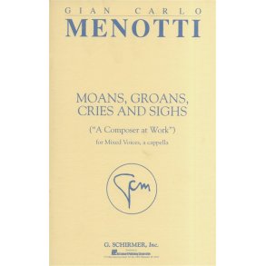 Gian Carlo Menotti: Moans, Groans, Cries And Sighs (A Composer At Work)