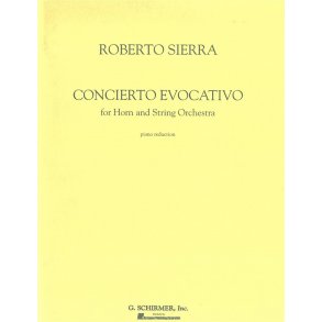 Roberto Sierra: Concierto Evocativo For Horn And String Orchestra (Horn/Piano)