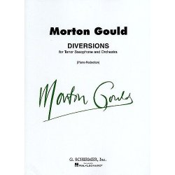 Morton Gould: Diversions For Tenor Saxophone And Orchestra (Tenor Saxophone/Piano)