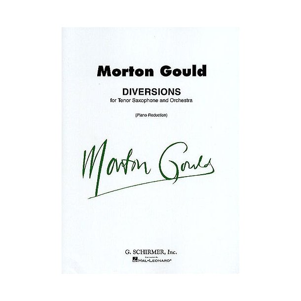 Morton Gould: Diversions For Tenor Saxophone And Orchestra (Tenor Saxophone/Piano)